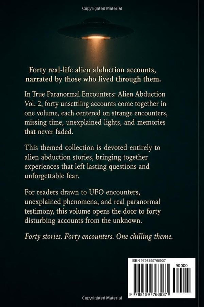 True Paranormal Encounters - Alien Abduction Vol.2: 40 Real Life Stories of Alien Abductions