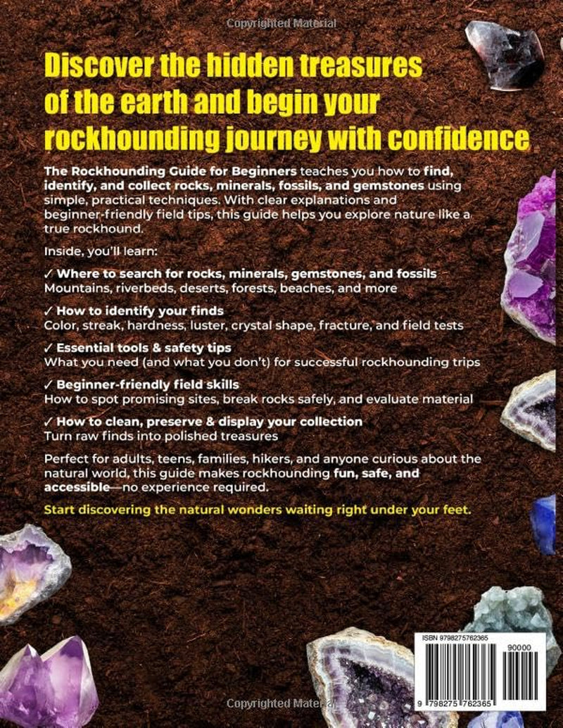 The Rockhounding Guide for Beginners: A Practical Guide to Finding, Identifying & Collecting Rocks, Minerals, Fossils & Gemstones | Essential Field Tips and Rock ID Basics for New Rockhounds