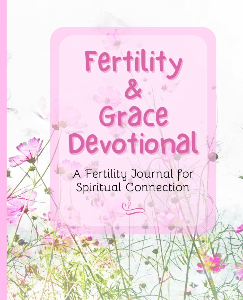 Fertility & Grace Devotional | Christian Conception: 100 day devotional: A Fertility Journal for Spiritual Connection