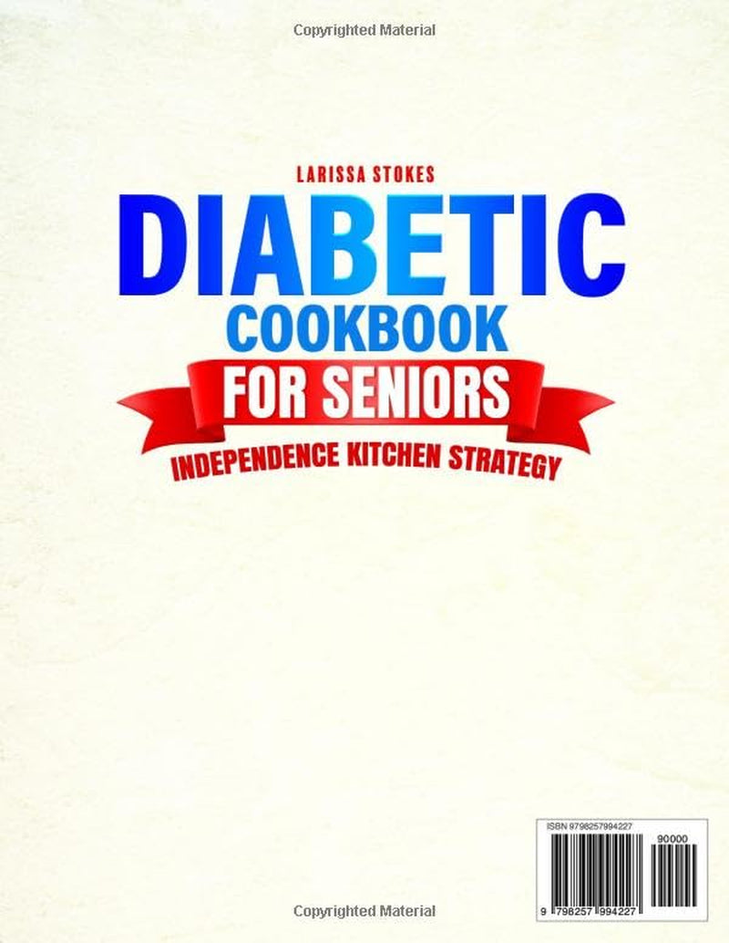 Diabetic Cookbook for Seniors Independence Kitchen Strategy: Keep Mealtime Simple and Enjoyable While Building Lasting Habits for Active Living and Peace of Mind – 49-Day Meal Plan | Full Color