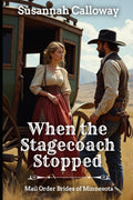 When the Stagecoach Stopped (Mail Order Brides of Minnesota)