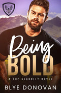 Being Bold: A TOP SECURITY NOVEL (Tactical Operations & Protection (TOP) Security Series)