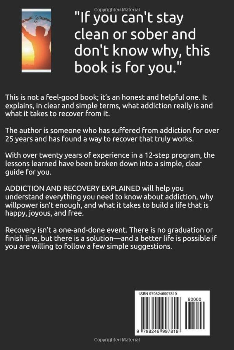 Addiction and Recovery Explained: The Truth About addiction and a 12-Step Guide to Recovery
