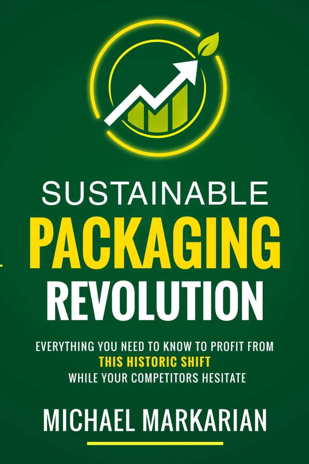 Sustainable Packaging Revolution: Everything You Need to Know to Profit from This Historic Shift While Your Competitors Hesitate