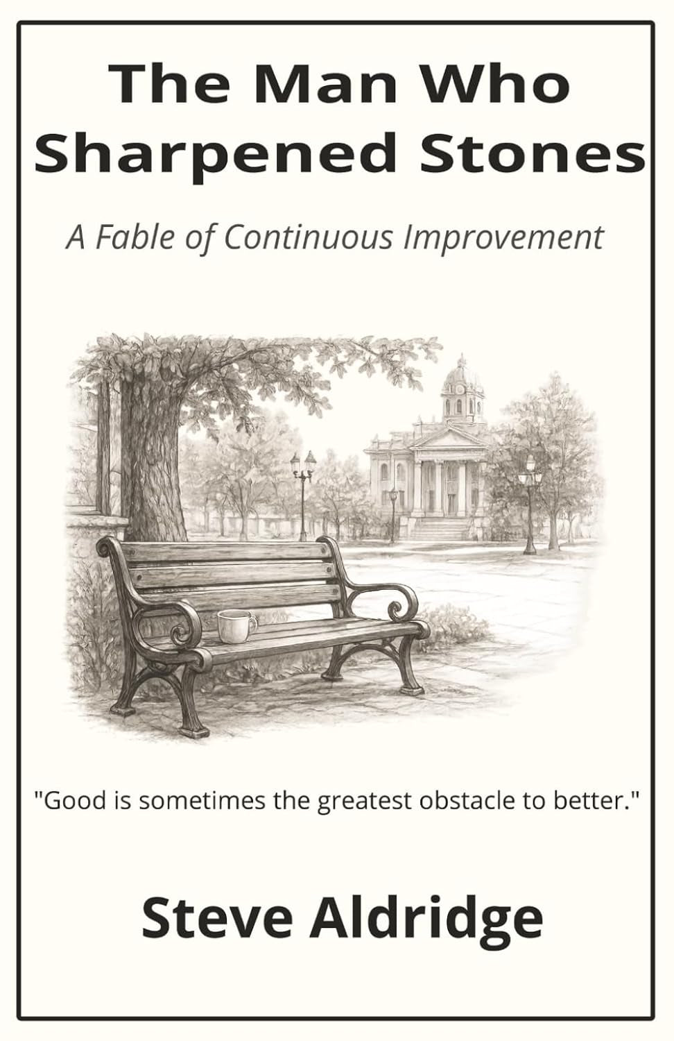 The Man Who Sharpened Stones: A Fable of Continuous Improvement