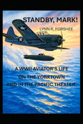 Standby, Mark!: A WWII Aviator's Life on the Yorktown and in the Pacific Theater