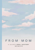 From Mom: A Guided Oral History Memoir