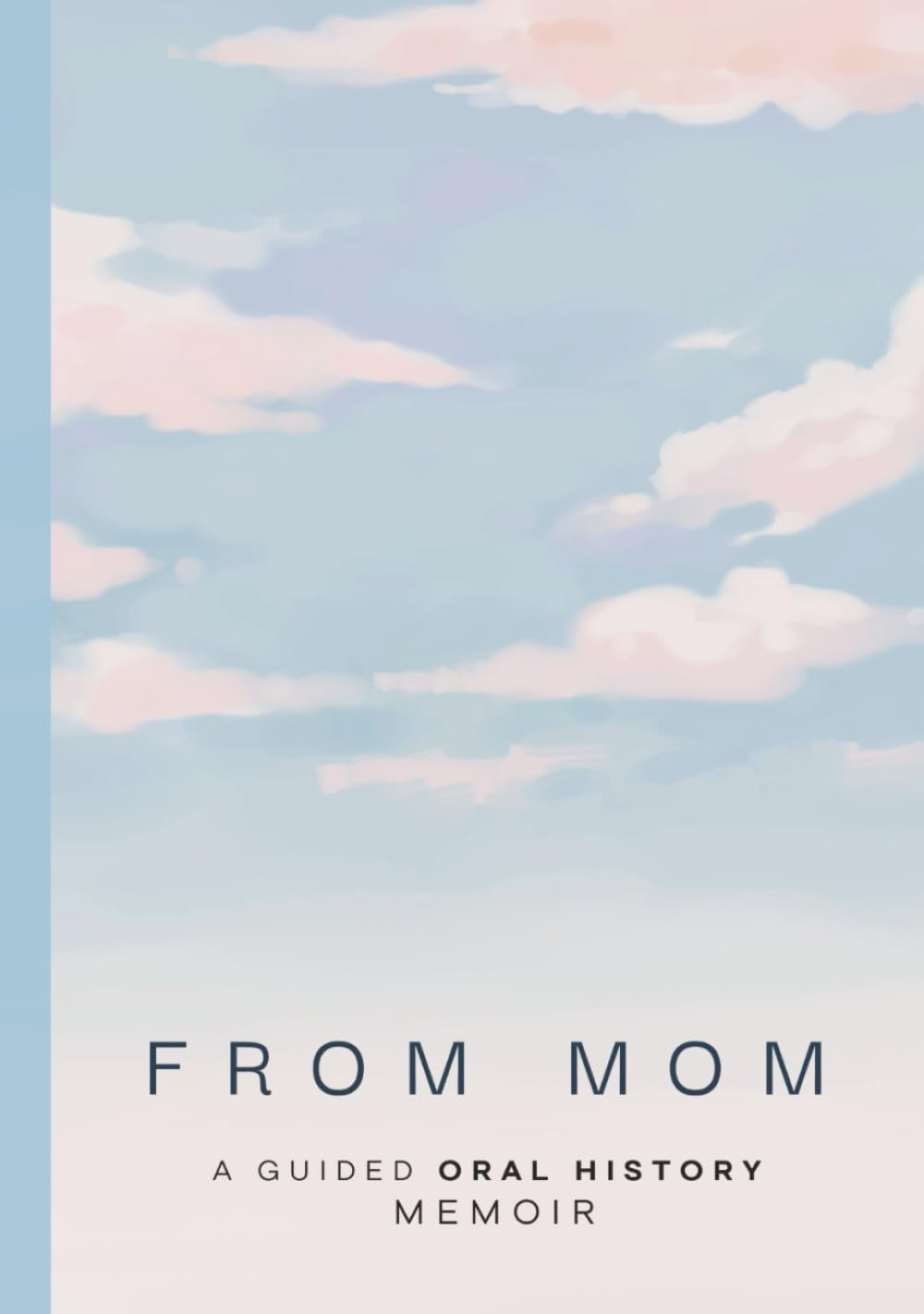 From Mom: A Guided Oral History Memoir