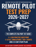 Remote Pilot Test Prep 2026–2027: The Complete FAA Part 107 Study Guide with 1,200 Practice Questions, 8 Full-Length Simulations, 300+ Sectional Charts, and a 14-Day Study Plan for New Drone Pilots