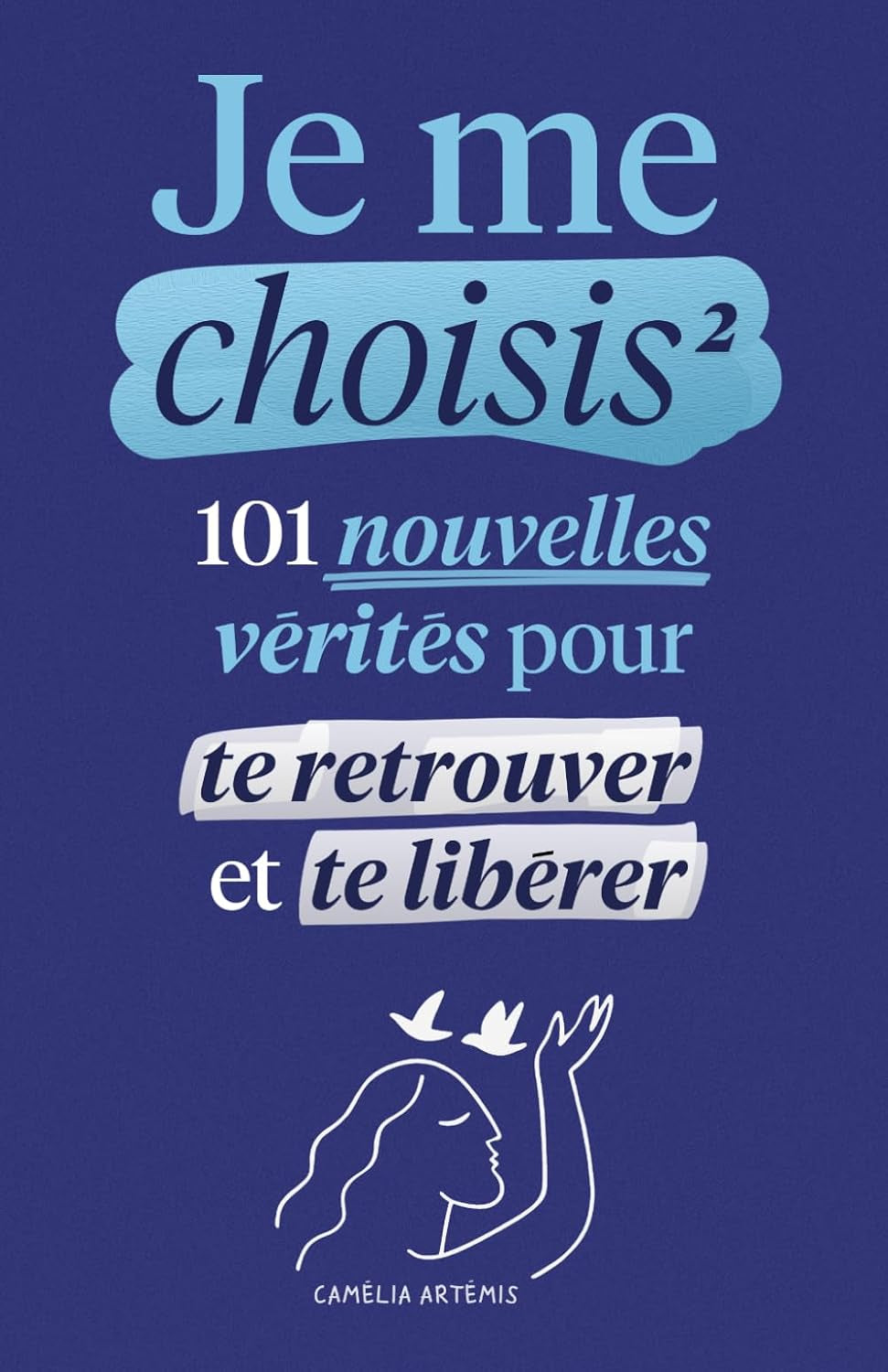 Je me choisis 2: 101 Nouvelles Vérités pour te Retrouver et te Libérer (French Edition)