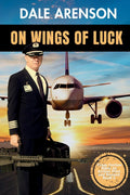 On Wings of Luck: From Outlaw Biker to Airline Pilot and Beyond, Book 3