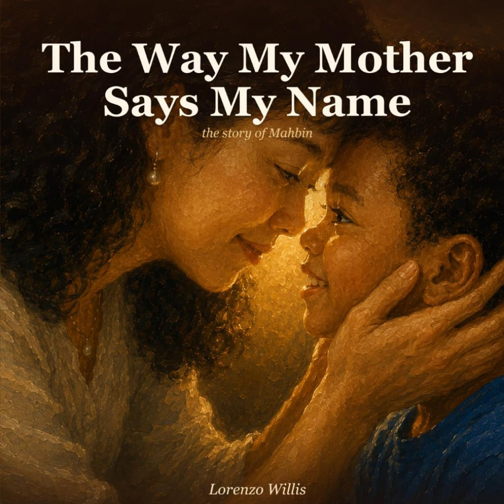The Way My Mother Says My Name: Mahbin: A Picture Book About a Biracial Boy, His Korean Mom, and the Name That Means Home