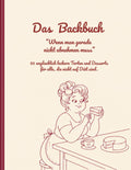 Das Backbuch " Wenn man gerade nicht abnehmen muss": 50 unglaublich leckere Torten und Desserts für alle, die nicht auf Diät sind. (German Edition)