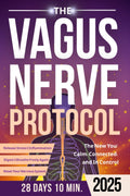 The Vagus Nerve Protocol: Simple Daily Exercises to Reset Your Nervous System, Release Stress & Inflammation, and Finally Sleep, Digest & Breathe Freely Again (Vagus Nerve Healing)