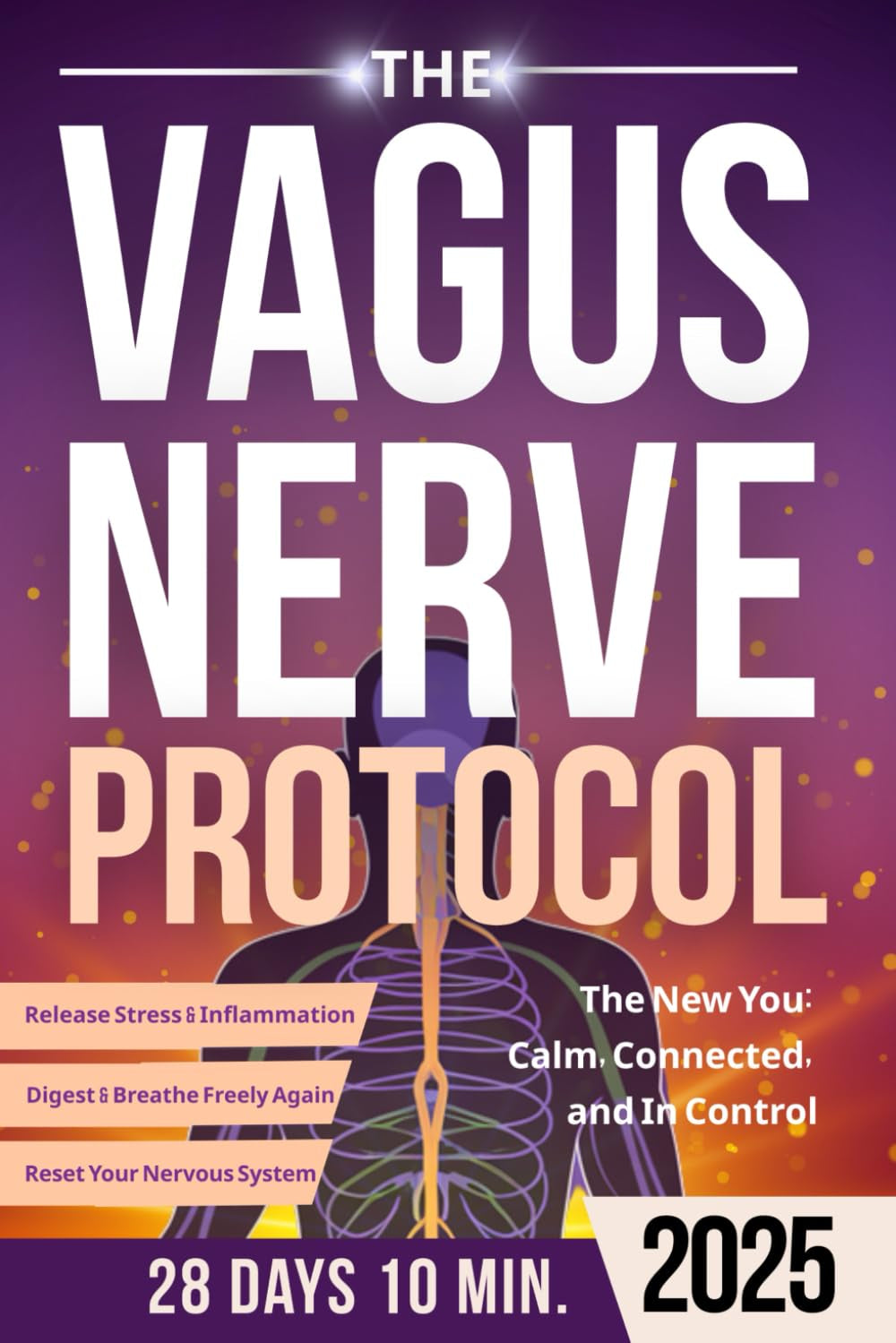 The Vagus Nerve Protocol: Simple Daily Exercises to Reset Your Nervous System, Release Stress & Inflammation, and Finally Sleep, Digest & Breathe Freely Again (Vagus Nerve Healing)