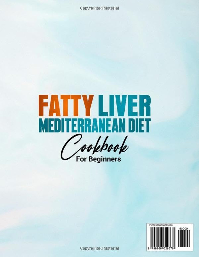 Fatty Liver Mediterranean Diet Cookbook: 100 recipes with photos. 8-week meal plan + shopping lists to improve liver health. Complete Guide