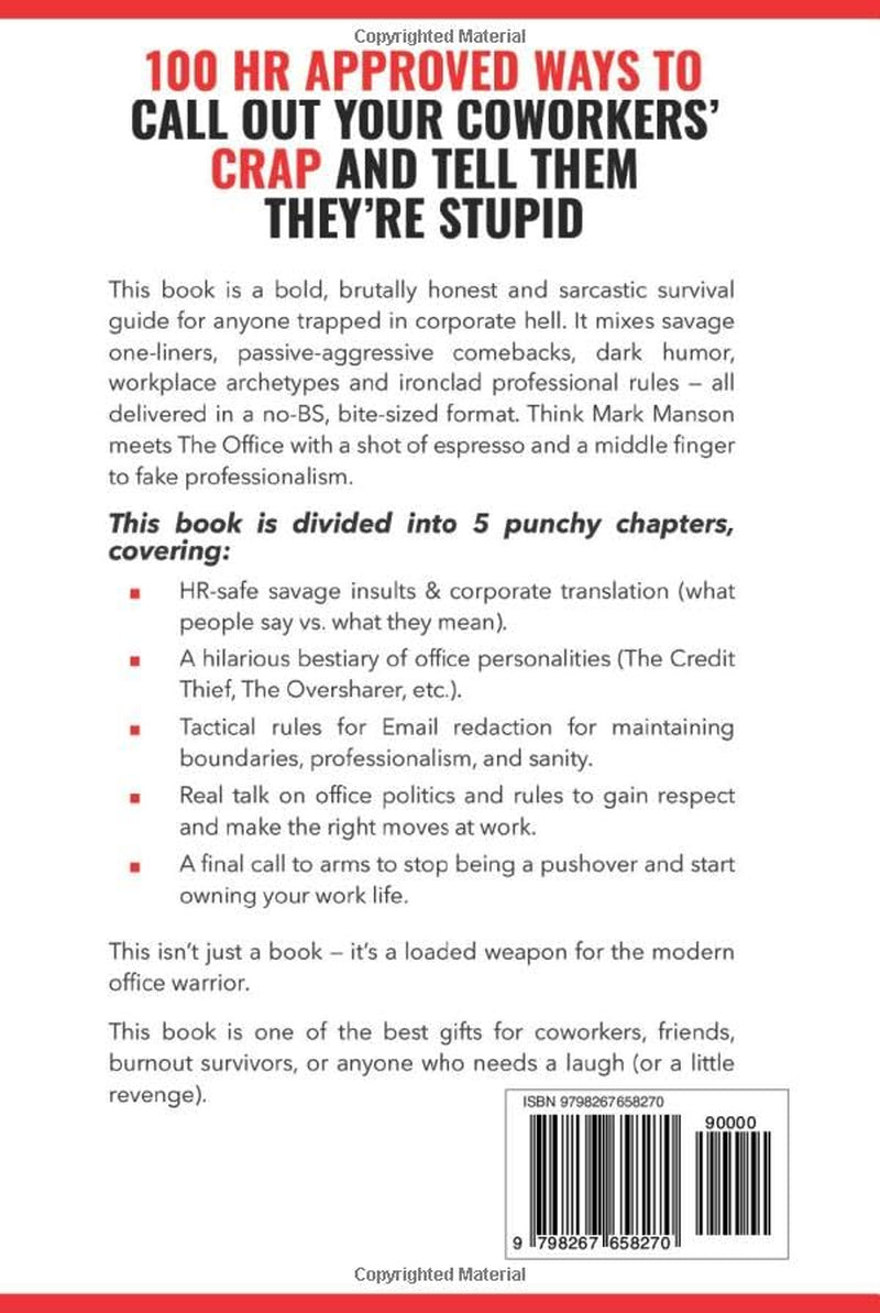 100 HR Approved Ways to Call Out Your Coworkers' Crap and Tell Them They're Stupid: The Ultimate HR Approved Office Novelty Gift for Your Coworkers. (The HR Approved Office Playbook Series)
