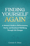 Finding Yourself Again: A Woman’s Guide to Self-Awareness, Clarity, and Emotional Well-Being Through Life Changes