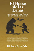 El Hueso de las Lunas: Una saga prehistórica de la Edad de Hielo (Spanish Edition)