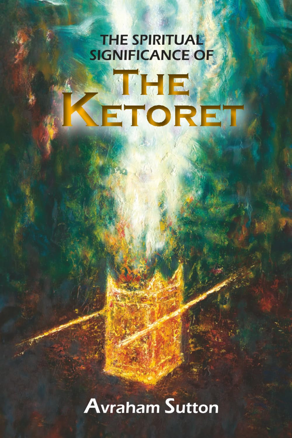 THE SPIRITUAL SIGNIFICANCE OF THE KETORET: The Inner Meaning of the Incense
