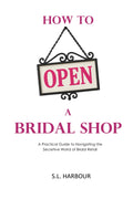How to Open a Bridal Shop: A Practical Guide to Navigating the Secretive World of Bridal Retail