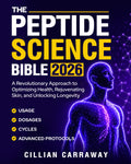 The Peptide Science Bible: A Revolutionary Approach to Optimizing Health, Rejuvenating Skin, and Unlocking Longevity | Usage, Dosages, Cycles, and Advanced Protocols