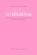 The Self Workbook: The 28-Day Journal that is Guiding you back to Self-Love, Inner Peace and Alignment.