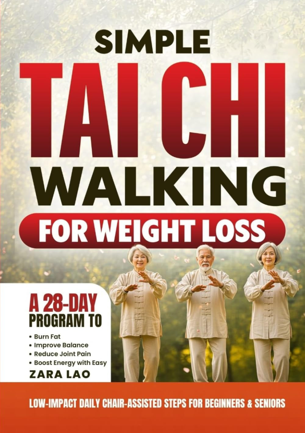 Simple Tai Chi Walking for Weight Loss: A 28-Day Program to Burn Fat, Improve Balance, Reduce Joint Pain & Boost Energy with Easy, Low-Impact Daily Chair-Assisted Steps for Beginners & Seniors