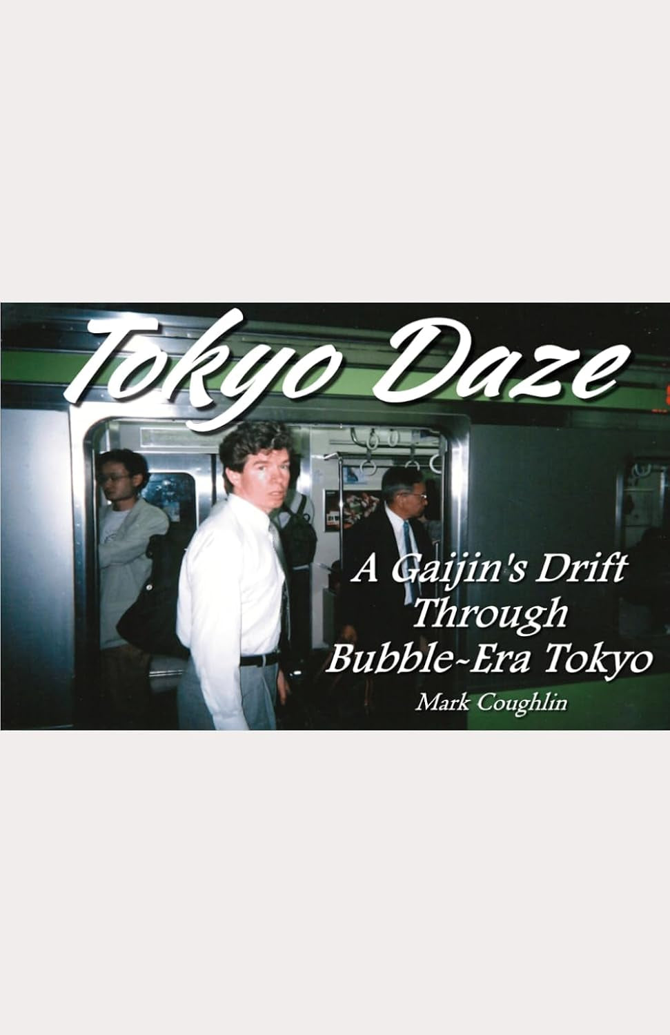 Tokyo Daze: A Gaijin's Drift Through Bubble-Era Tokyo
