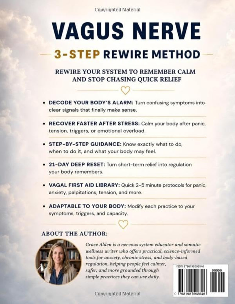Vagus Nerve • The 3-Step Rewire Method: Teach Your Body to Stop Feeling Threatened, Follow The 21-Day Deep Reset to Build Lasting Calm, and Use the Vagal First Aid Library for Rapid Relief Anytime