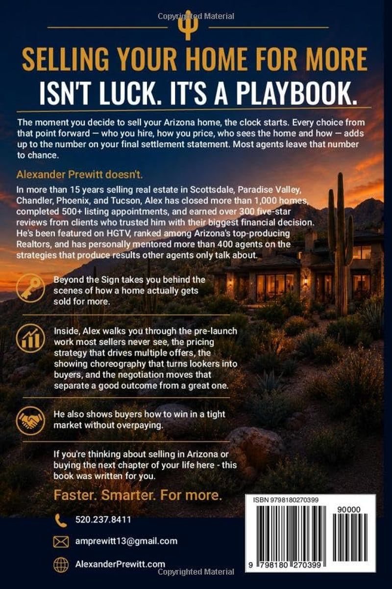 Beyond The Sign: An Arizona Realtor's Insider Secrets To Selling Your Home Faster, Smarter, and For MORE