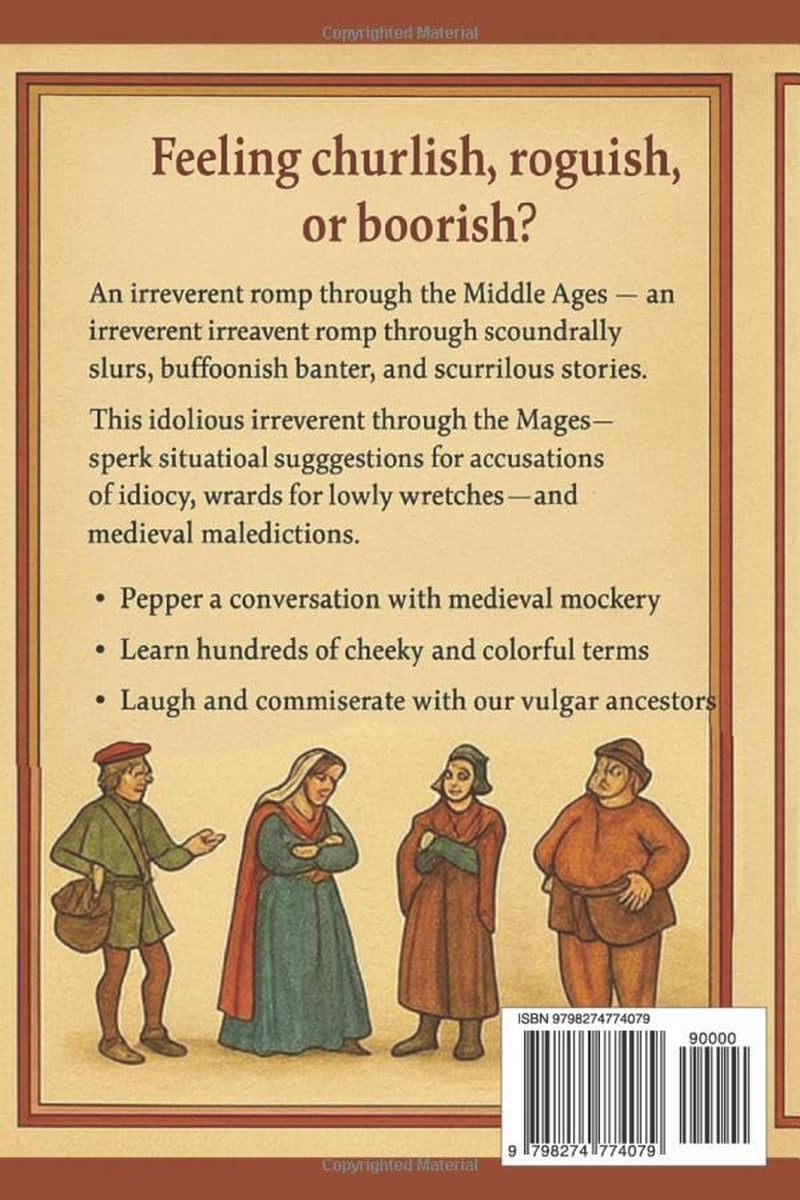 Medieval Insults & Tavern Talk: The Rude History of the Middle Ages — Jests, Jabs & Jargon from the Time of Knights and Fools