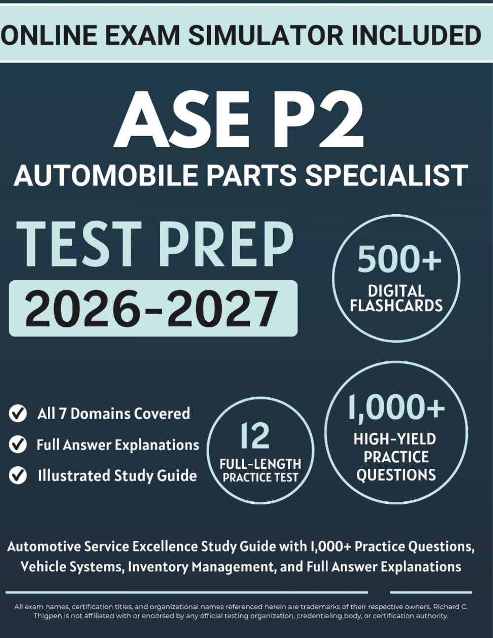 ASE P2 Automobile Parts Specialist Test Prep: Automotive Service Excellence Study Guide with 1,000+ Practice Questions, Vehicle Systems, Inventory Management, and Full Answer Explanations