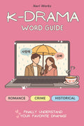 Korean Drama Vocabulary Guide: 300+ Essential Korean Words & Phrases with Romanized Pronunciation — Learn Korean from Your Favorite K-Dramas (Beginner ... (K-Drama Word Guides (English & Español))