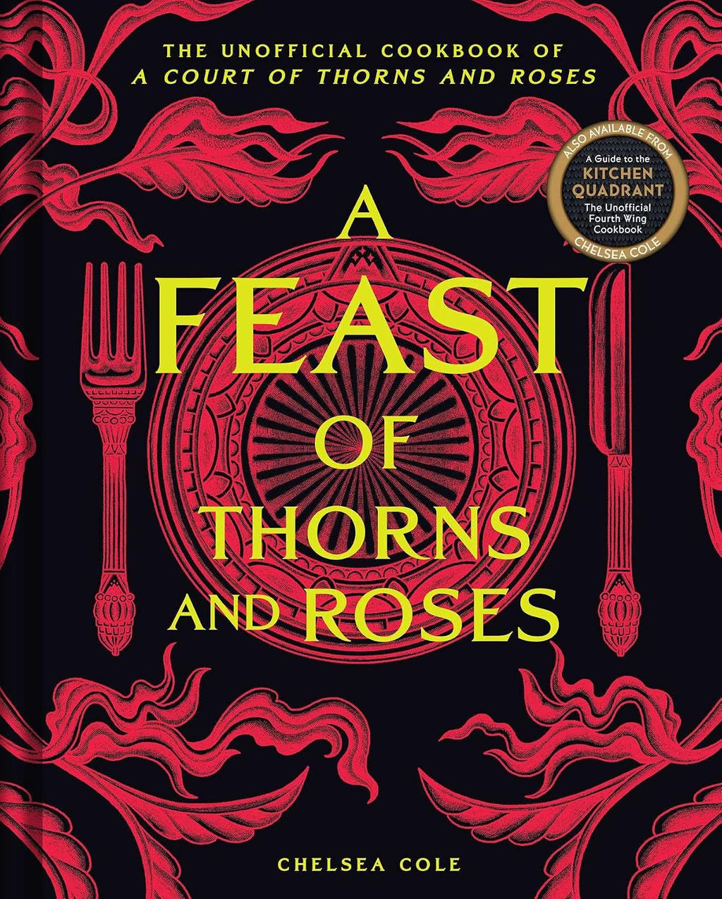 A Feast of Thorns and Roses: The Unofficial Cookbook of A Court of Thorns and Roses
