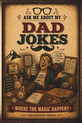 Ask Me About My Dad Jokes: Where The Magic Happens