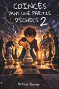 Coincés dans une partie d'échecs 2 - Une aventure fantastique à partir de 9 ans - Pour les passionné(e)s d'échecs et de jeux. (French Edition)