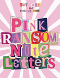 Cut Out and Collage Book Pink Ransom Note Letters: Alphabet, Numbers, Punctuation Marks, and Symbols for Collaging, Scrapbooking, Junk Journals, and Creative Projects