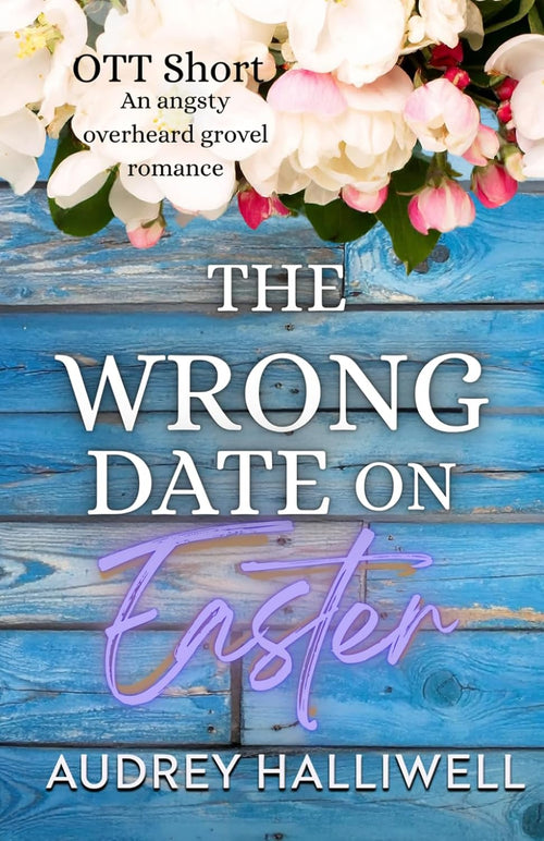 The Wrong Date on Easter: Friend's Brother Overheard and Grovel Romance (OTT Shorts)