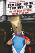 The Unknown Critic Presents: From Comic Book Ink to Box Office Stink - The 100 Worst Superhero Movies of All Time! (The Chronicles of the Unknown Critic)