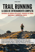 Trail Running - La guía de entrenamiento completa: Entrénese de manera inteligente, progrese de forma sostenible y supere sus límites