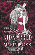 When I Accidentally Kidnapped the Mafia Boss (Accidentally Yours)
