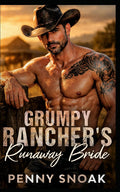 Grumpy Rancher's Runaway Bride: A Small-Town Colorado Fake-Marriage Ranch Romance (Small Town Grumpy Sunshine)