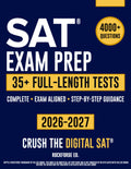 SAT Exam Prep: The Complete & Exam Aligned Study Guide to Prepare for the Digital SAT®. Full-Length Practice Tests, Step-by-Step Explanations and Test-Day Tips