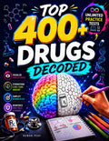 Top 400+ Drugs Decoded: The Ultimate Pharmacology Coloring Book & Study Guide to Visualize Complex Drugs, Strengthen Long-Term Memory, and Reinforce Learning with Unlimited Practice Tests