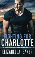 Fighting for Charlotte (Heroes of Lone Star)