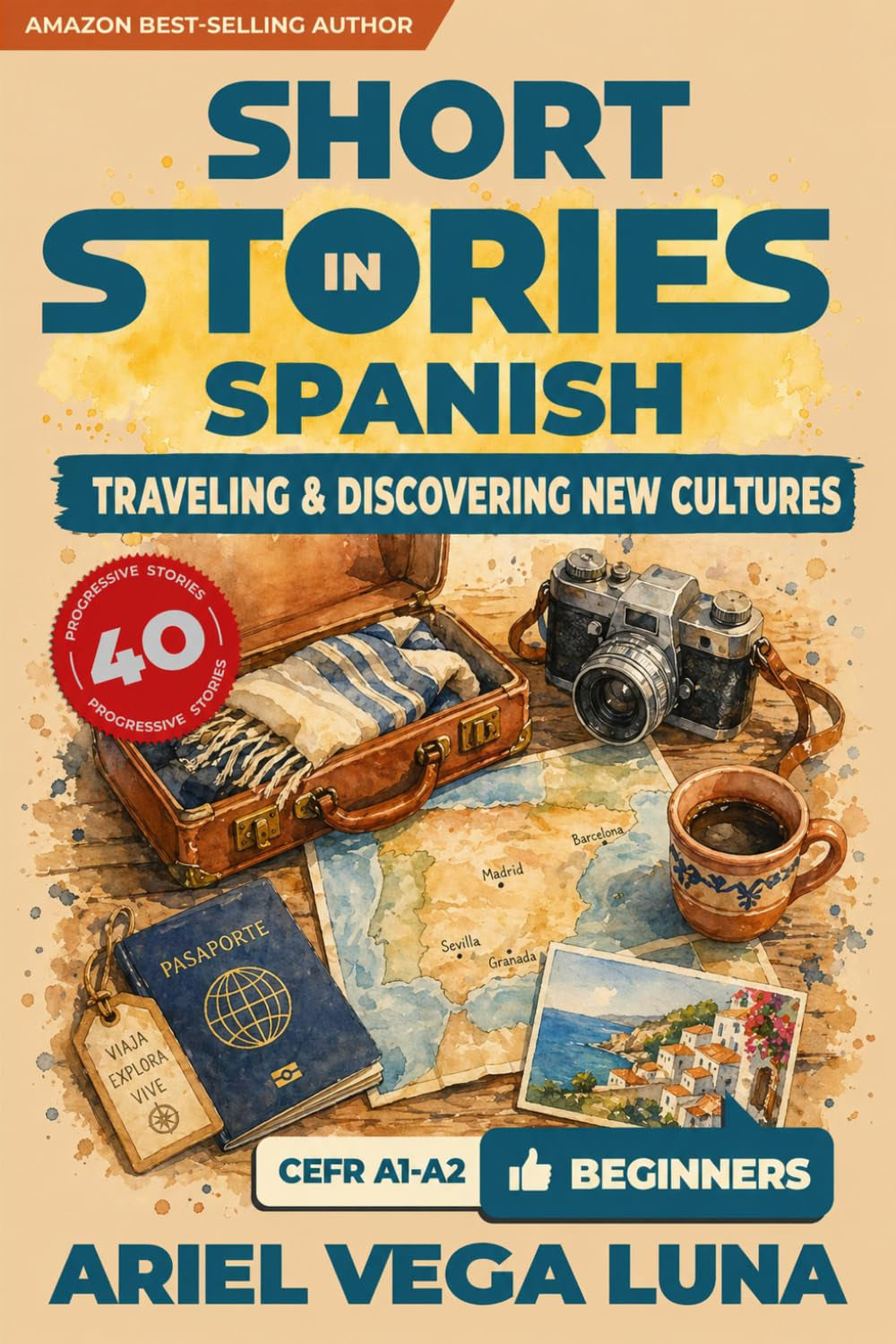 Short Stories in Spanish for Beginners – Traveling and Discovering New Cultures: 40 Travel Stories with Guided Vocabulary to Accelerate Your Language ... Discovering New Cultures) (Spanish Edition)