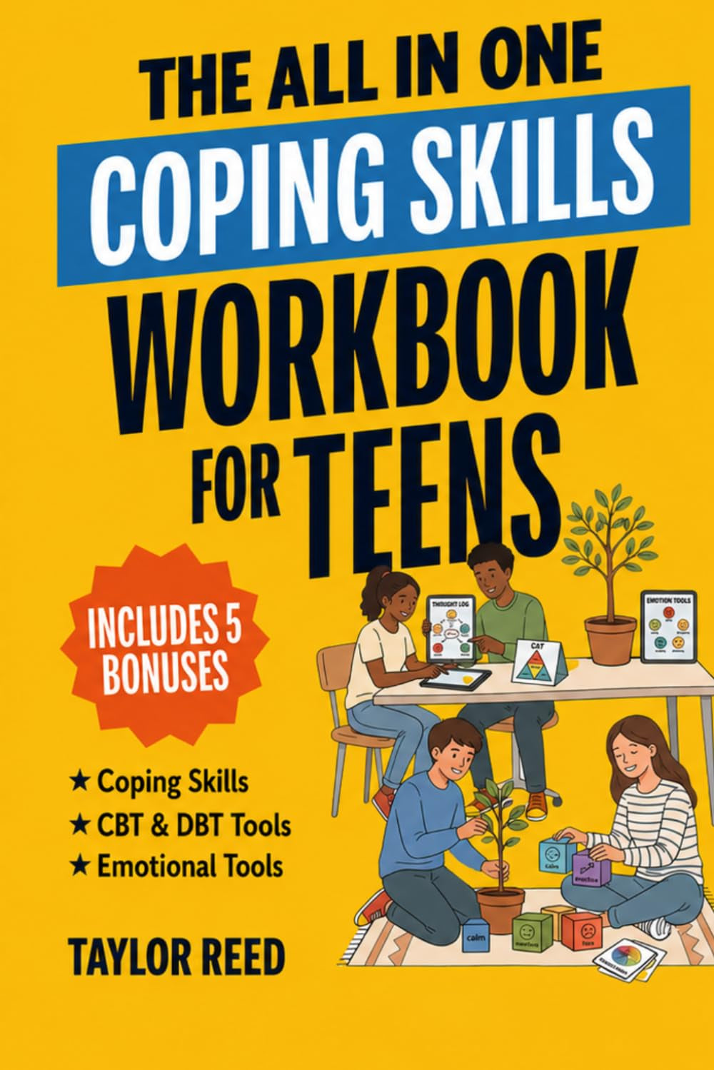 The All-In-One Coping Skills Workbook for Teens: Practical 10-Minute-a-Day CBT & DBT Tools to Stop Overthinking, Control Anger, Manage Anxiety, and Build Emotional Regulation for Real-Life Challenges