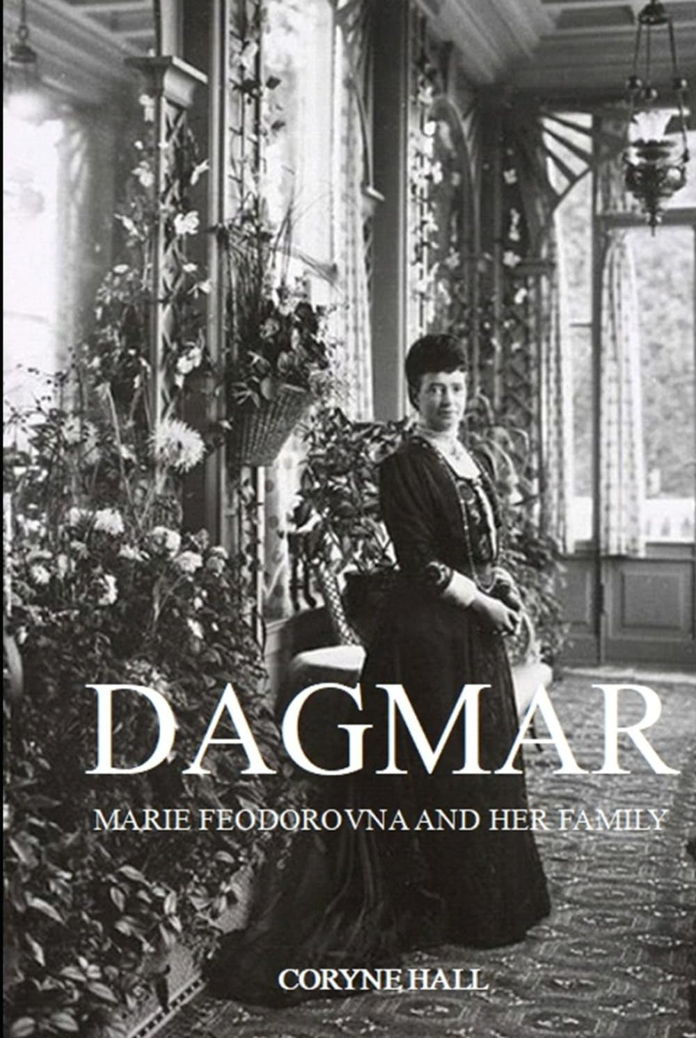 DAGMAR: MARIE FEODOROVNA AND HER FAMILY