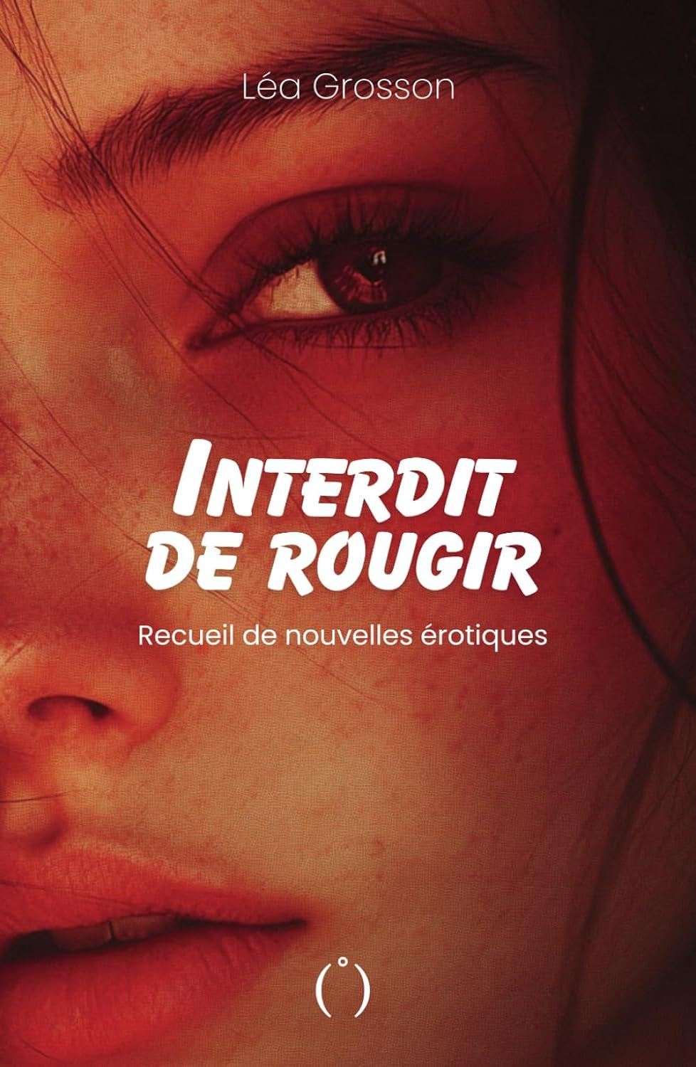 Interdit de rougir: Recueil de nouvelles érotiques - Tome 1 (French Edition)
